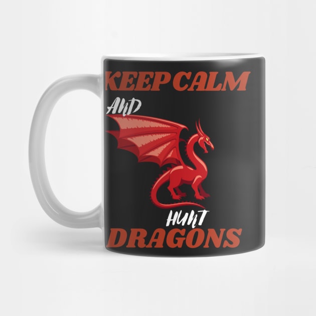 keep calm and hunt dragons (keep calm, hunt dragons, dragon hunters, dragon hunt) by Thepurplepig